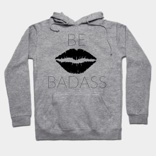 BE BADASS Hoodie